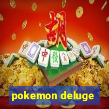 pokemon deluge