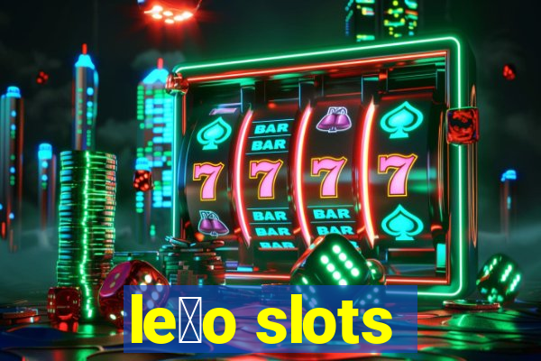 le茫o slots