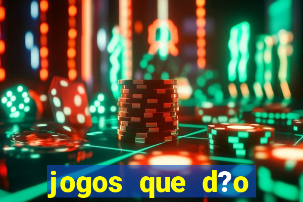 jogos que d?o dinheiro de vdd