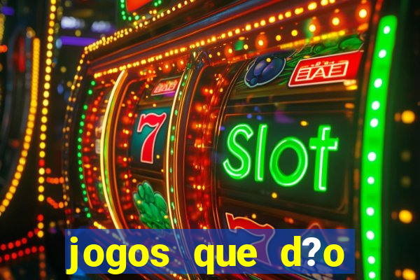 jogos que d?o dinheiro de vdd