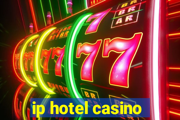 ip hotel casino