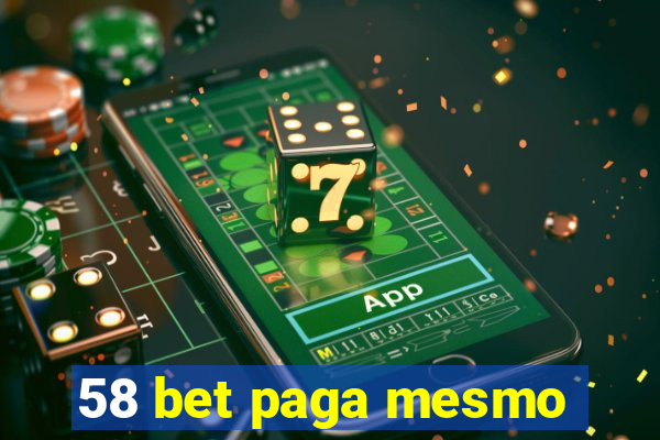 58 bet paga mesmo