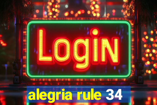 alegria rule 34