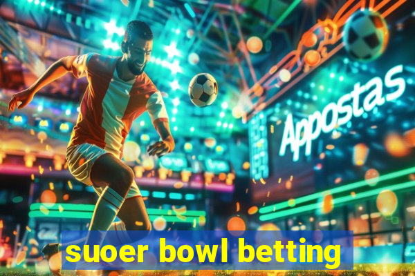 suoer bowl betting