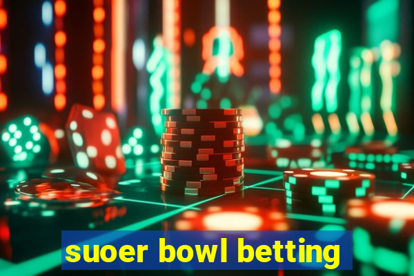 suoer bowl betting