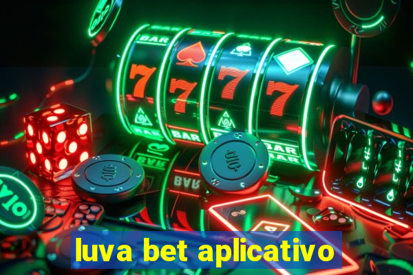 luva bet aplicativo