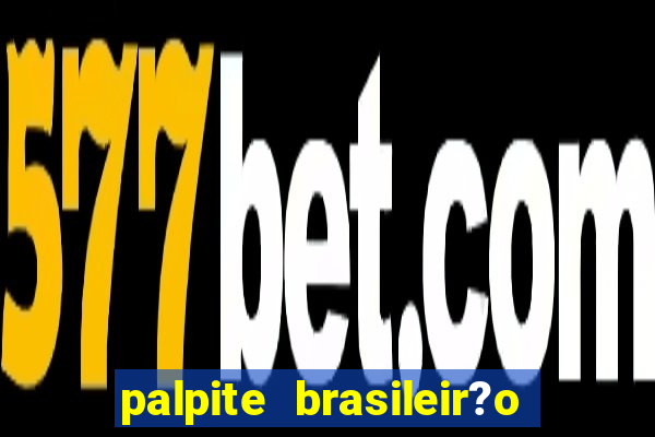 palpite brasileir?o série a 2024