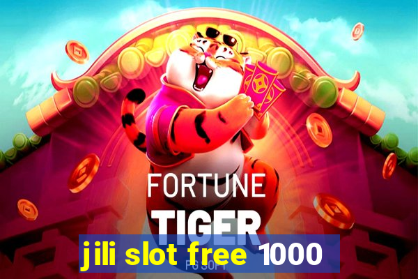 jili slot free 1000