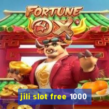 jili slot free 1000