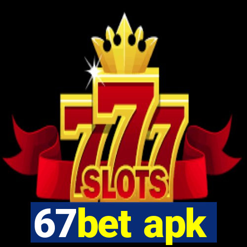 67bet apk