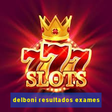 delboni resultados exames