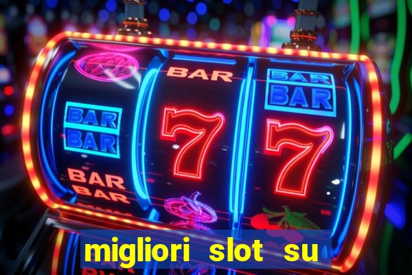 migliori slot su william hill