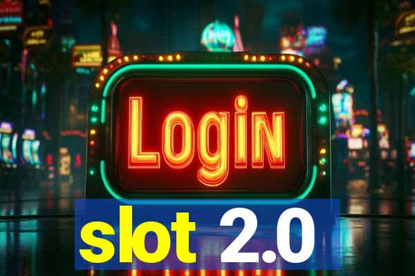 slot 2.0