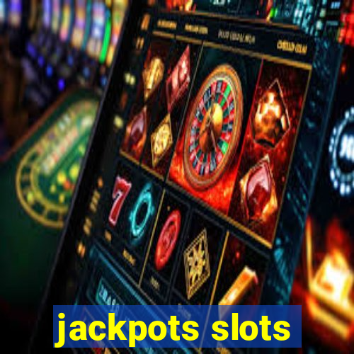 jackpots slots