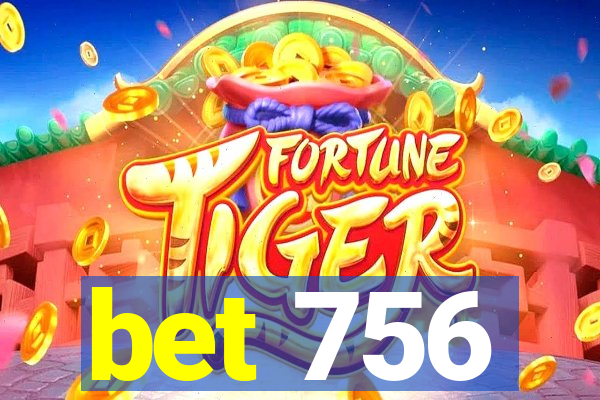 bet 756