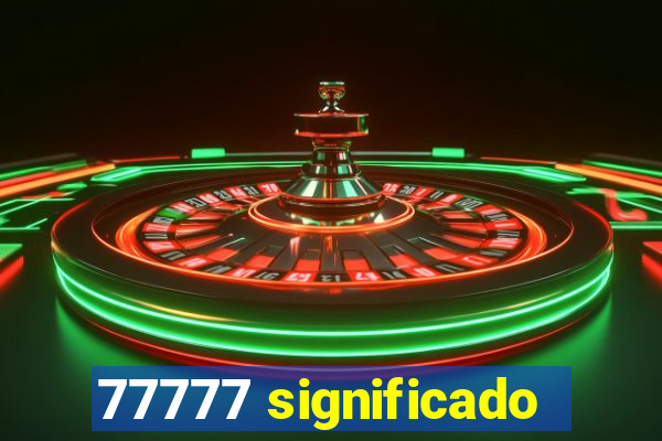 77777 significado