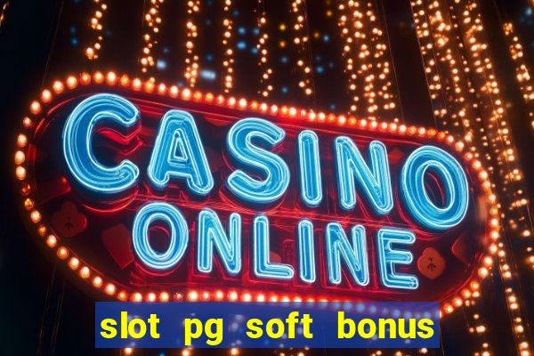 slot pg soft bonus new member 100