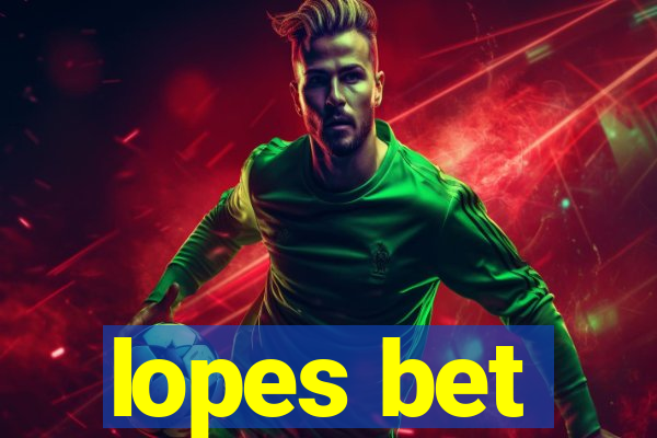 lopes bet