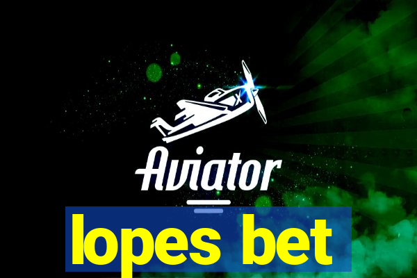 lopes bet