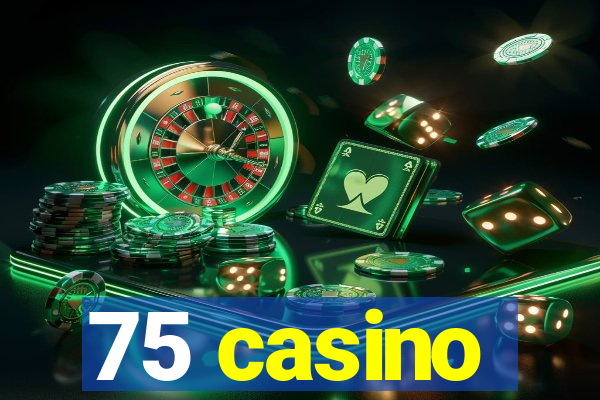 75 casino