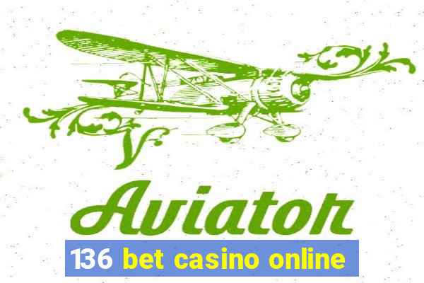 136 bet casino online