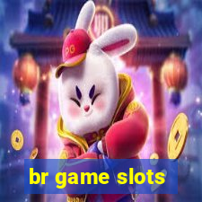 br game slots