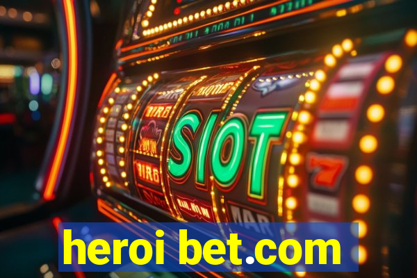 heroi bet.com