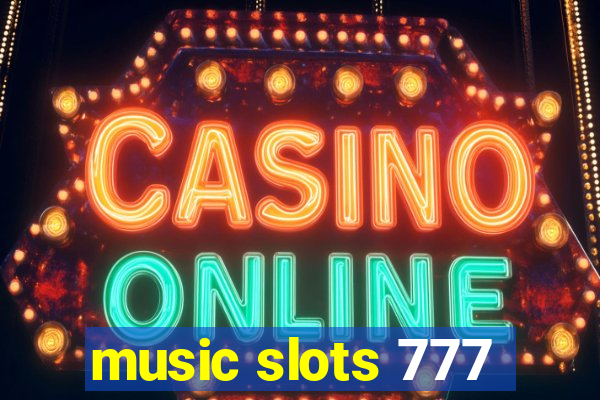 music slots 777