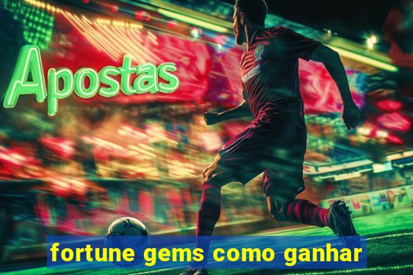 fortune gems como ganhar