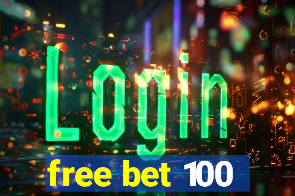 free bet 100