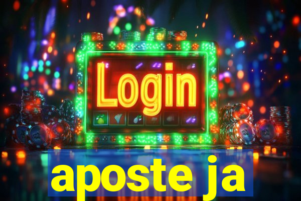 aposte ja