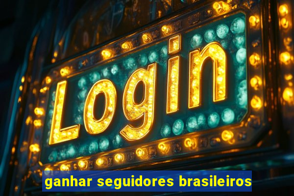 ganhar seguidores brasileiros