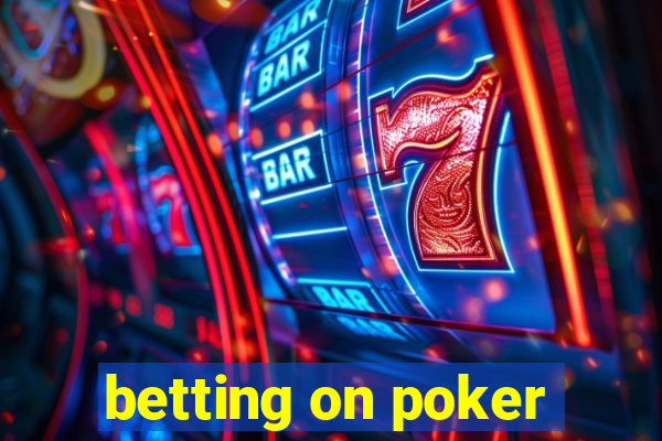 betting on poker