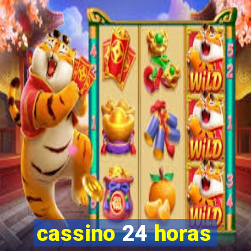 cassino 24 horas