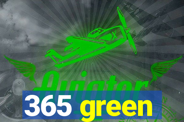 365 green