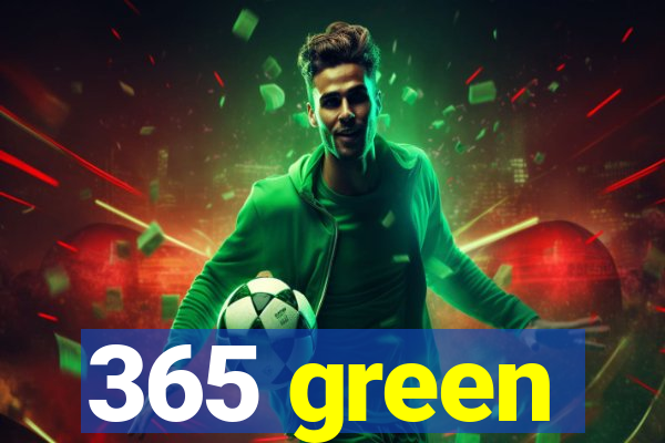 365 green