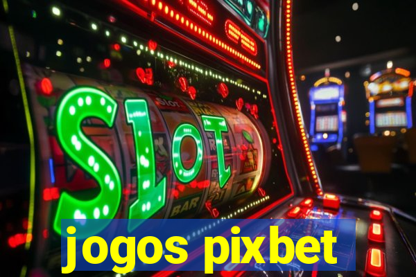 jogos pixbet