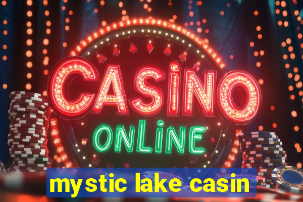 mystic lake casin