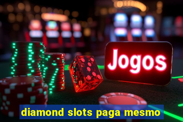 diamond slots paga mesmo