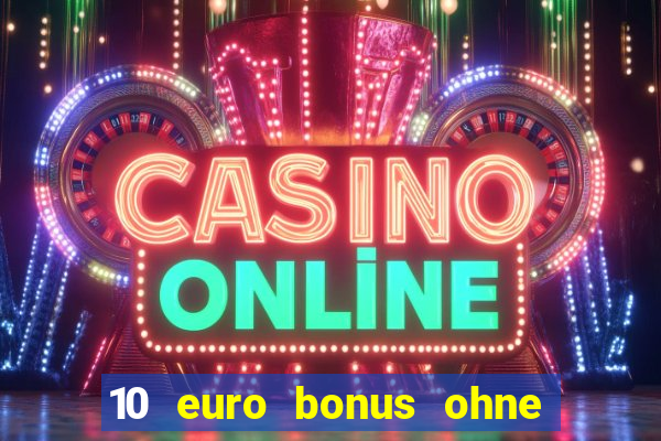 10 euro bonus ohne einzahlung casino 2022