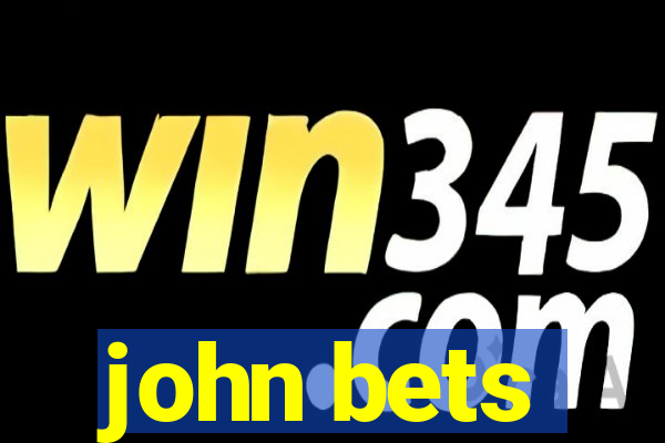 john bets