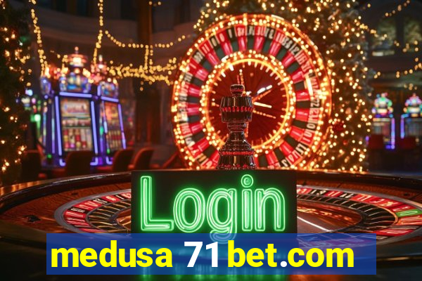 medusa 71 bet.com