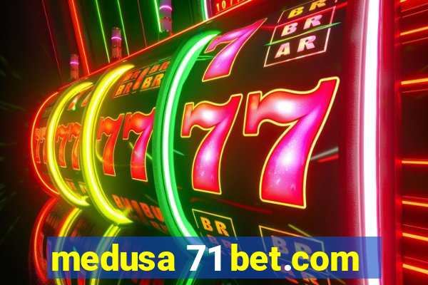 medusa 71 bet.com