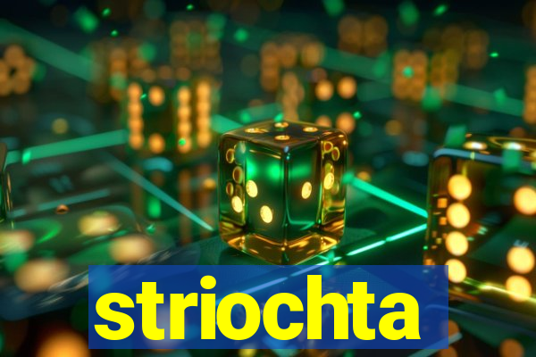 striochta