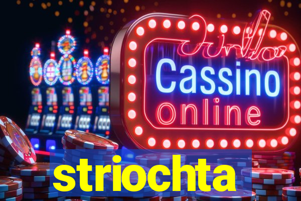 striochta