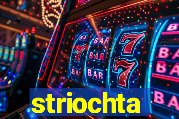 striochta