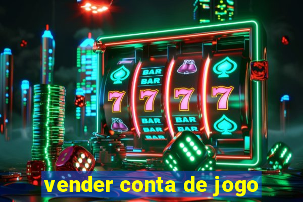 vender conta de jogo