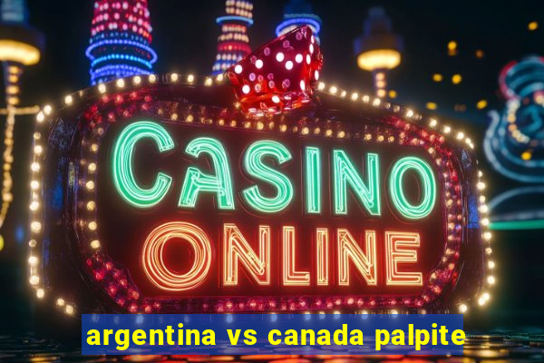 argentina vs canada palpite