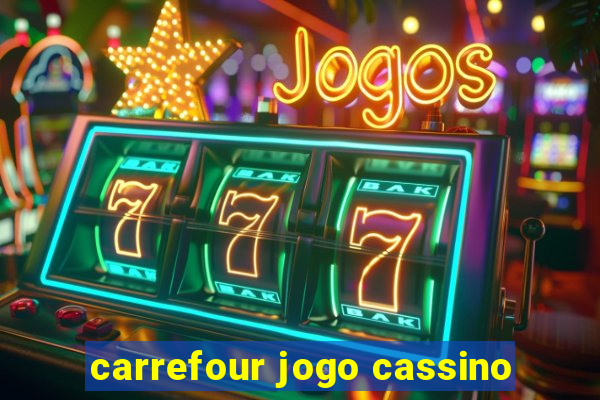 carrefour jogo cassino