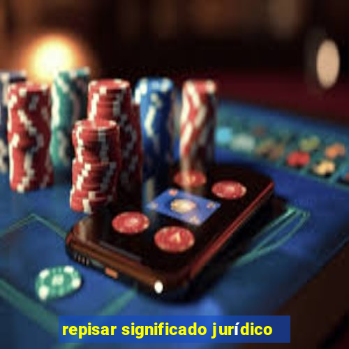 repisar significado jurídico